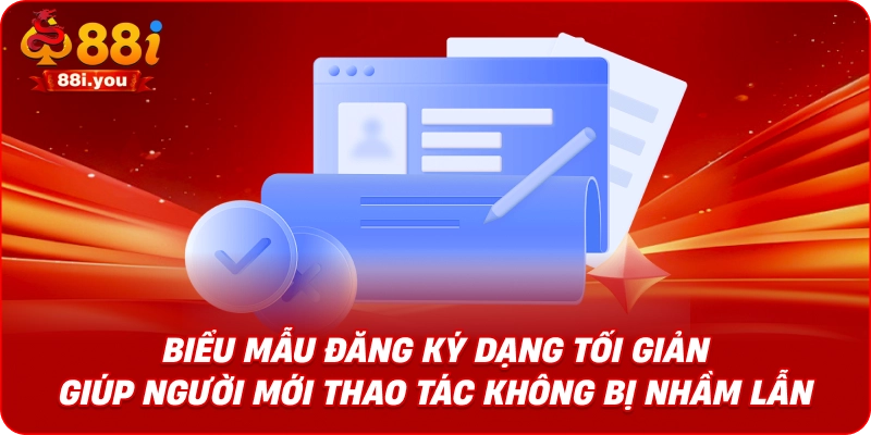 Biểu mẫu đăng ký dạng tối giản giúp người mới thao tác không bị nhầm lẫn
