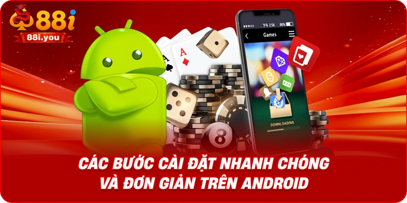 Các bước cài đặt nhanh chóng và đơn giản trên Android