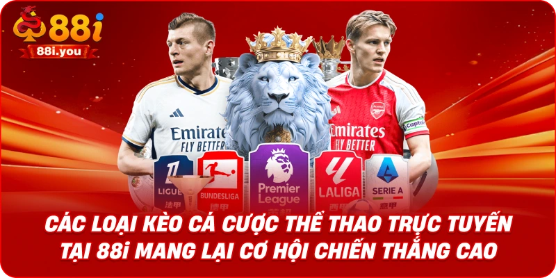 Các loại kèo cá cược thể thao trực tuyến tại 88i mang lại cơ hội chiến thắng cao